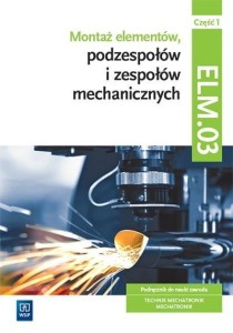 MONTAŻ ELEMENTÓW PODZESPOŁÓW I ZESP. ELM.03 CZ.1