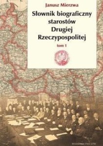 SŁOWNIK BIOGRAFICZNY STAROSTÓW DRUGIEJ RP T.1
