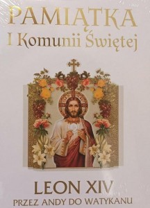 LEON XIV. PRZEZ ANDY DO WATYKANU. PAMIĄTKA KOMUNII