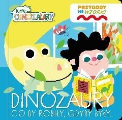 LUBIĘ DINOZAURY. PRZYGODY WE WZORKI. DINOZAURY...