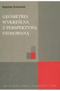 GEOMETRIA WYKREŚLNA Z PERSPEKTYWĄ STOSOWANĄ