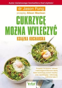 CUKRZYCĘ MOŻNA WYLECZYĆ KSIĄŻKA KUCHARSKA
