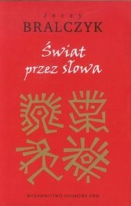 ŚWIAT PRZEZ SŁOWA, BRALCZYK JERZY