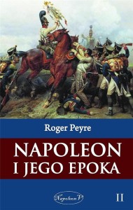 NAPOLEON I JEGO EPOKA T.2, ROGER PEYRE