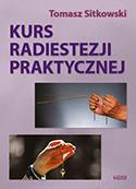 KURS RADIESTEZJI PRAKTYCZNEJ, TOMASZ SITKOWSKI