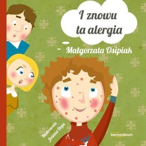 I ZNOWU TA ALERGIA, MAŁGORZATA OSIPIAK