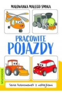 MALOWANKA MAŁEGO SMYKA. PRACOWITE POJAZDY