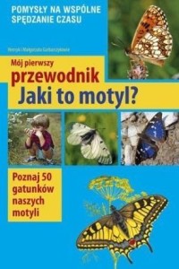 MÓJ PIERWSZY PRZEWODNIK. JAKI TO MOTYL?