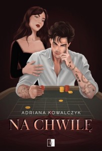 NA CHWILĘ, ADRIANA KOWALCZYK