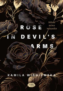 ROSE IN DEVIL'S ARMS. MIŁOŚĆ MIMO WSZYSTKO