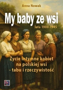 MY BABY ZE WSI. LATA 1900-1945, ANNA NOWAK