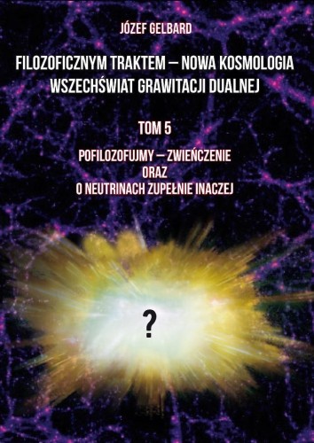 Filozoficznym traktem - Nowa Kosmologia... T.5