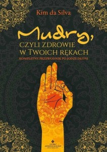 MUDRY, CZYLI ZDROWIE W TWOICH RĘKACH, KIM DA SILVA