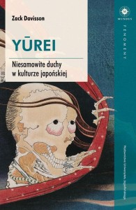 YUREI. NIESAMOWITE DUCHY W KULTURZE JAPOŃSKIEJ