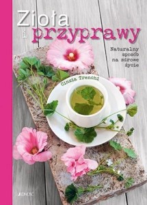 ZIOŁA I PRZYPRAWY. NATURALNY SPOSÓB NA ZDROWE..