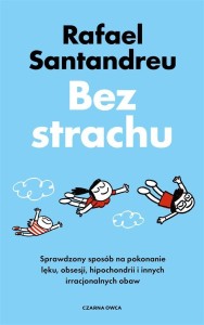 BEZ STRACHU. SPRAWDZONY SPOSÓB NA POKONANIE LĘKU..