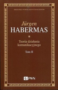 TEORIA DZIAŁANIA KOMUNIKACYJNEGO T.2