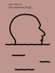 TEN SAM KURZ DROGI, WASYL SŁAPCZUK