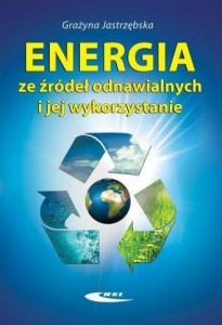 ENERGIA ZE ŹRÓDEŁ ODNAWIALNYCH I JEJ WYKORZYSTANIE