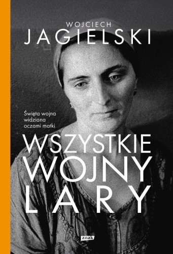 Wszystkie wojny Lary w.2, Wojciech Jagielski