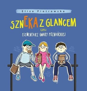SZNEKA Z GLANCEM, CZYLI ELEMENTARZ GWARY..