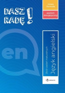 DASZ RADĘ! J. ANG. ZB. ZADAŃ MATURALNYCH DWUJĘZ.