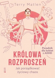 KRÓLOWA ROZPROSZEŃ. JAK PORZĄDKOWAĆ ŻYCIOWY CHAOS