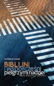 BIBLIJNI I WSPÓŁCZEŚNI PILELGRZYMI NADZIEI