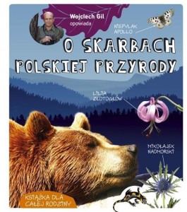 WOJCIECH GIL OPOWIADA O SKARBACH POLSKIEJ PRZYRODY