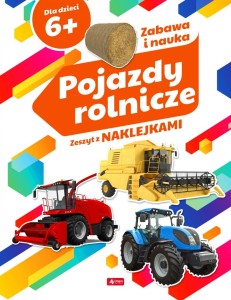 POJAZDY ROLNICZE. ZESZYT Z NAKLEJKAMI 6+