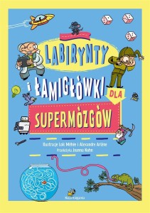 LABIRYNTY I ŁAMIGŁÓWKI DLA SUPERMÓZGÓW