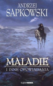 MALADIE I INNE OPOWIADANIA, ANDRZEJ SAPKOWSKI