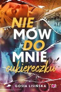 NIE MÓW DO MNIE CUKIERECZKU, MAŁGORZATA LISIŃSKA