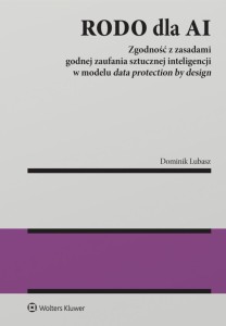 RODO DLA AI. ZGODNOŚĆ Z ZASADAMI GODNEJ ZAUFANIA..