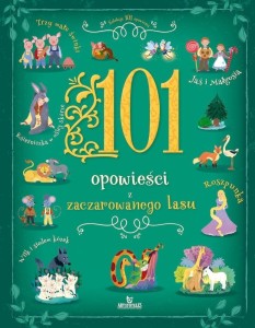 101 OPOWIEŚCI ZACZAROWANEGO LASU, PRACA ZBIOROWA