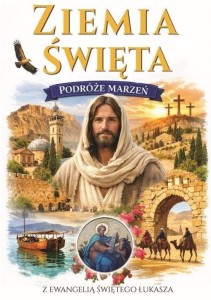 PODRÓŻE MARZEŃ. ZIEMIA ŚWIĘTA, PRACA ZBIOROWA