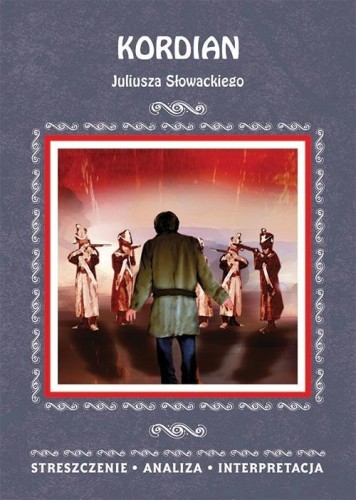 Kordian Juliusza Słowackiego. Streszczenie...