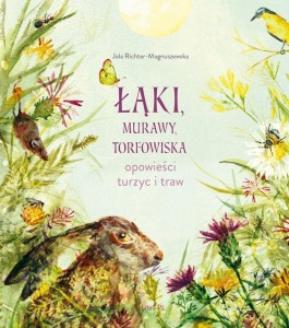 ŁĄKI, MURAWY, TORFOWISKA. OPOWIEŚCI TURZYC I TRAW