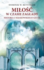 MIŁOŚĆ W CZASIE ZAGŁADY, DOMINIK W. RETTINGER