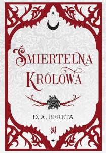 ŚMIERTELNA KRÓLOWA, D. A. BERETA