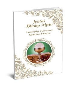 JESTEŚ BLISKO MNIE PAMIĄTKA KOMUNII ŚWIĘTEJ