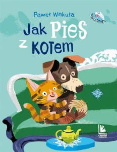 JAK PIES Z KOTEM, PAWEŁ WAKUŁA, ELŻBIETA ŚMIETANKA