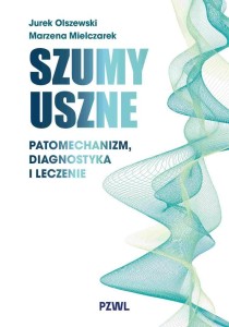 SZUMY USZNE. PATOMECHANIZM, DIAGNOSTYKA I LECZENIE