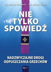 NIE TYLKO SPOWIEDŹ, MARCIN CHOLEWA, MAREK GILSKI