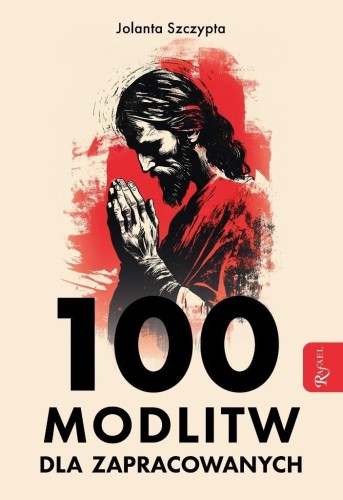 100 modlitw dla zapracowanych, Jolanta Szczypta