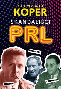 SKANDALIŚCI PRL, SŁAWOMIR KOPER