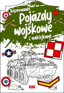 POJAZDY WOJSKOWE. KOLOROWANKA Z NAKLEJKAMI