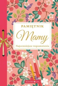 PAMIĘTNIK MAMY. NAJCENNIEJSZE WSPOMNIENIA