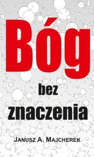 Bóg bez znaczenia, Janusz A. Majcherek