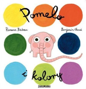 POMELO I KOLORY, RAMONA BADESCU, BENJAMIN CHAUD